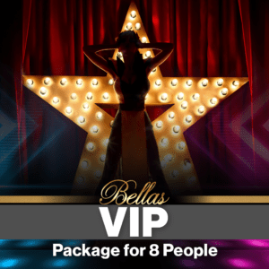 Bella's VIP Package for 8 People